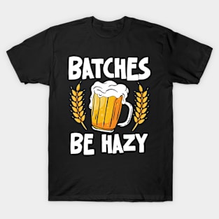 Batches Be Hazy - Beer T-Shirt